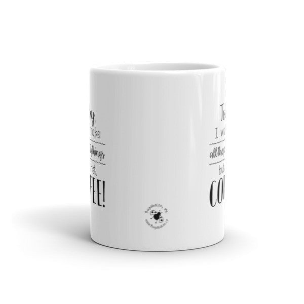 Mug - Make All The Pretty Things, But First Coffee MC
