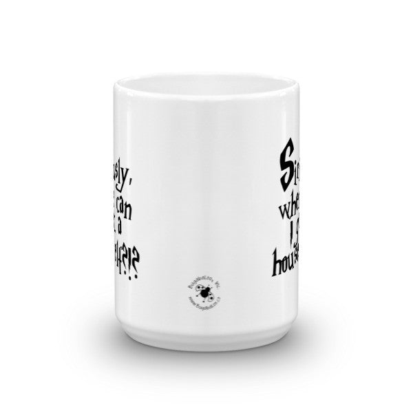 Mug - Siriusly, Where Can I Get A House Elf?