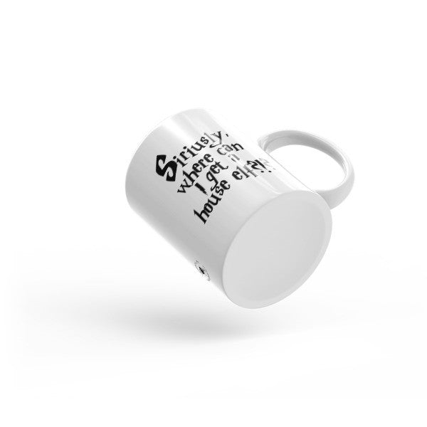 Mug - Siriusly, Where Can I Get A House Elf?