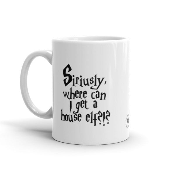 Mug - Siriusly, Where Can I Get A House Elf?