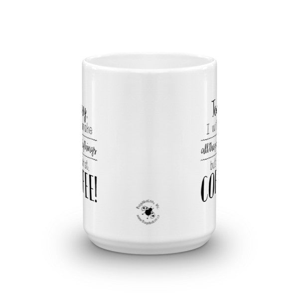 Mug - Make All The Pretty Things, But First Coffee MC