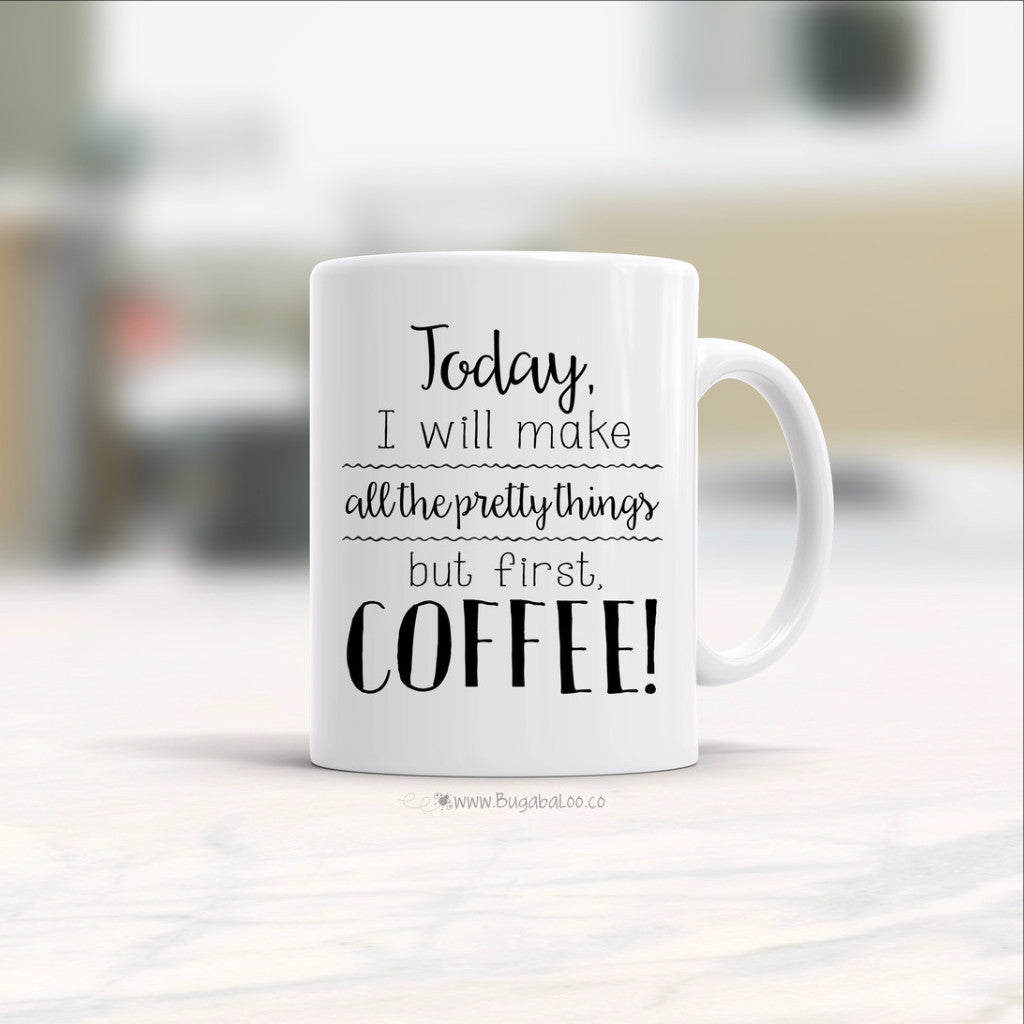 Bugabaloo, Inc. Mug - Make All The Pretty Things But First Coffee MC