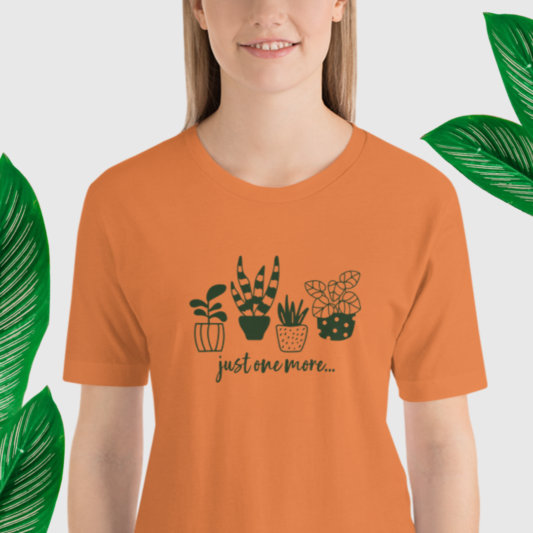 Just One More Plant Short Sleeve Unisex t-shirt