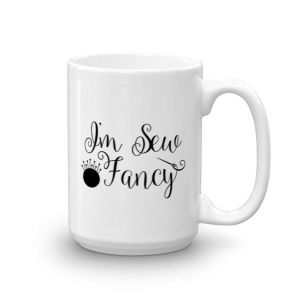 Mug - I'm Sew Fancy