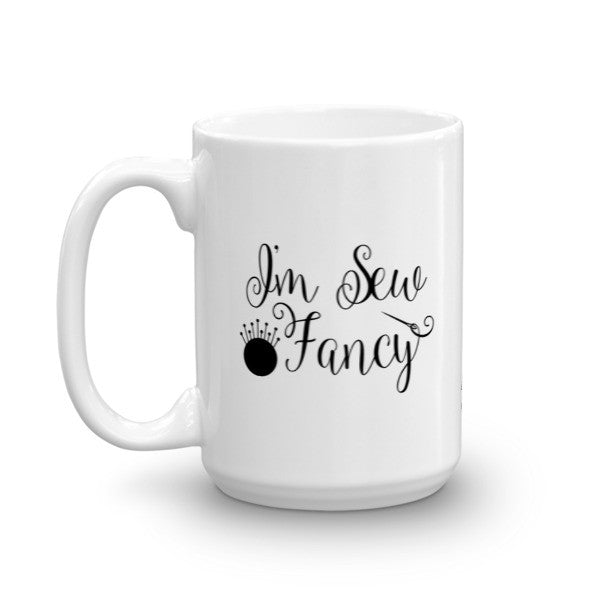 Mug - I'm Sew Fancy
